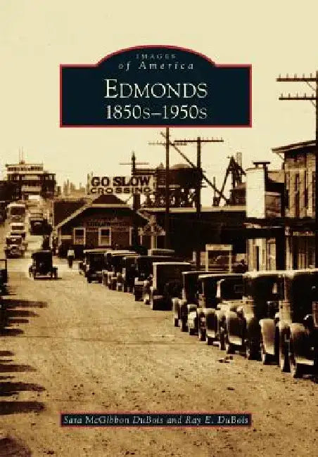 Edmonds: 1850s-1950s by Sara McGibbon DuBois