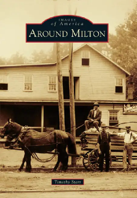 Around Milton by Timothy Starr