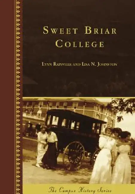 Sweet Briar College by Lynn Rainville