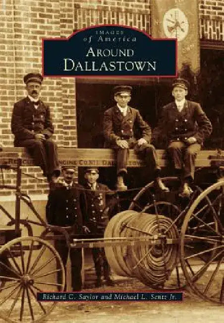 Around Dallastown by Richard C. Saylor