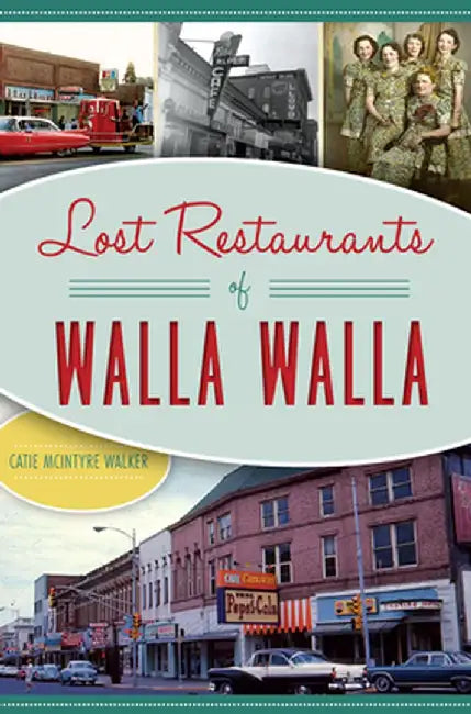 Lost Restaurants of Walla Walla by Catie McIntyre Walker
