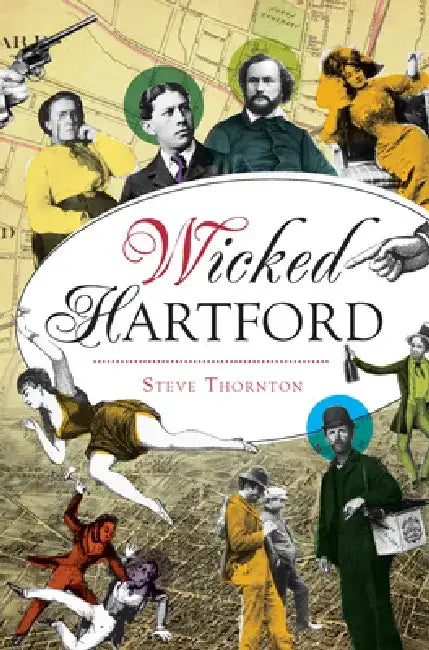 Wicked Hartford by Steve R. Thornton