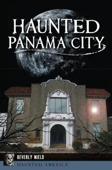Haunted Panama City by Beverly Nield