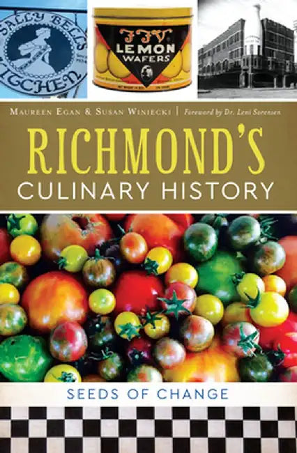 Richmond's Culinary History: Seeds of Change by Maureen Egan