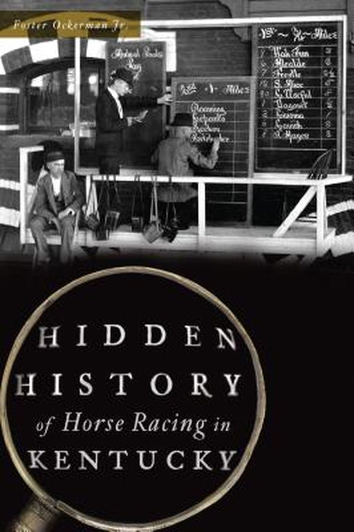 Hidden History of Kentucky Horse Racing by Edwin F. Ockerman Jr