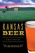 Kansas Beer: A Heady History by Bob Crutchfield