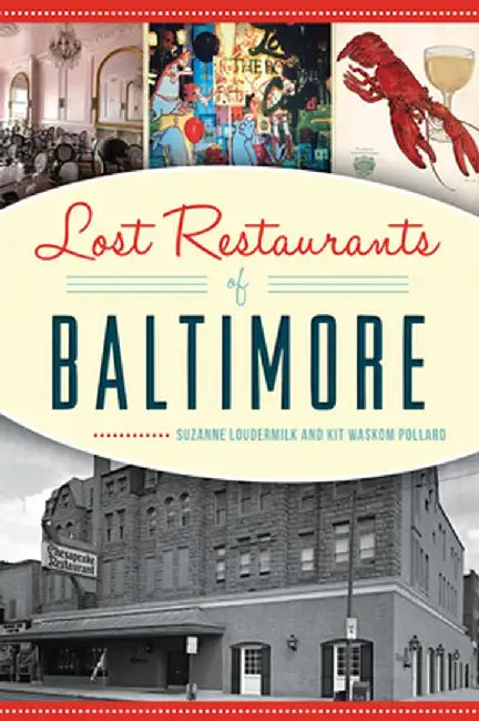 Lost Restaurants of Baltimore by Suzanne Loudermilk