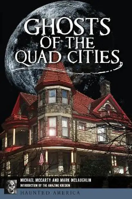 Ghosts of the Quad Cities by Michael McCarty