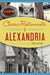 Classic Restaurants of Alexandria by Hope Nelson