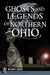 Ghosts and Legends of Northern Ohio by William G. Krejci