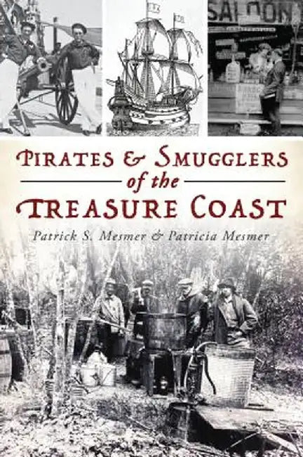 Pirates and Smugglers of the Treasure Coast by Patrick S. Mesmer