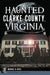 Haunted Clarke County, Virginia by Denver Michaels