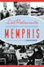 Lost Restaurants of Memphis by G. Wayne Dowdy