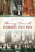 Historic Tales of Henry Cowell Redwoods State Park: Big Trees Grove by Deborah Osterberg