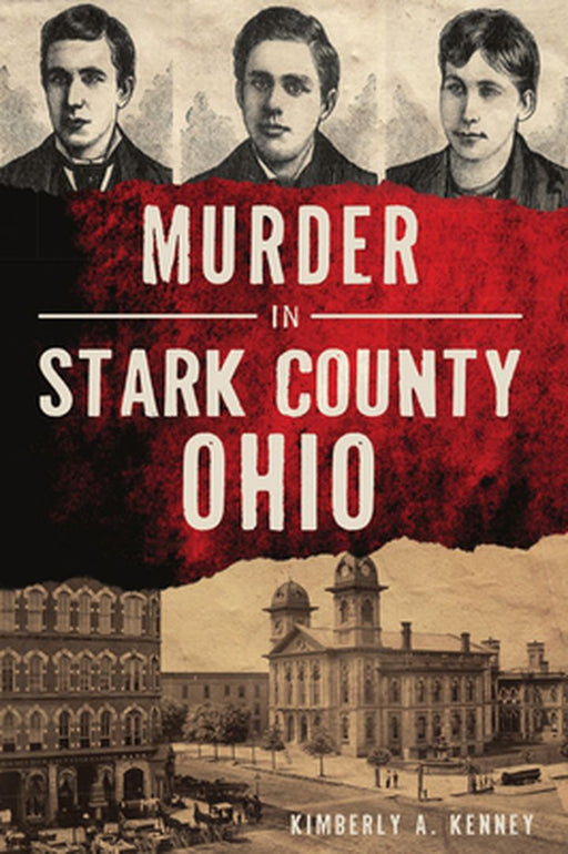 Murder in Stark County, Ohio by Kimberly A. Kenney