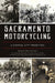 Sacramento Motorcycling: A Capital City Tradition by Kim Edwards