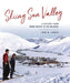Skiing Sun Valley: A History from Union Pacific to the Holdings by John W. Lundin