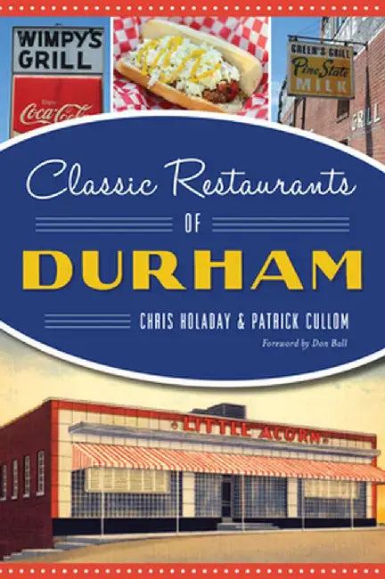 Classic Restaurants of Durham by Chris Holaday