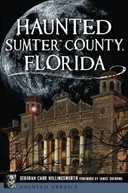 Haunted Sumter County, Florida by Deborah Carr Senger