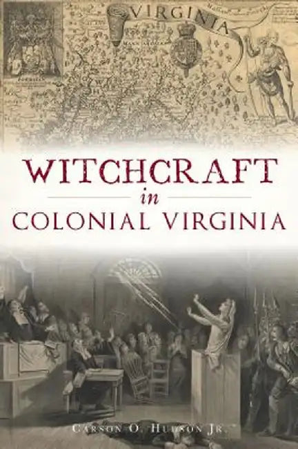 Witchcraft in Colonial Virginia by Carson O. Hudson Jr