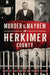 Murder & Mayhem in Herkimer County by Susan R. Perkins