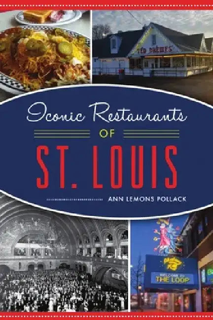 Iconic Restaurants of St. Louis by Ann Lemons Pollack