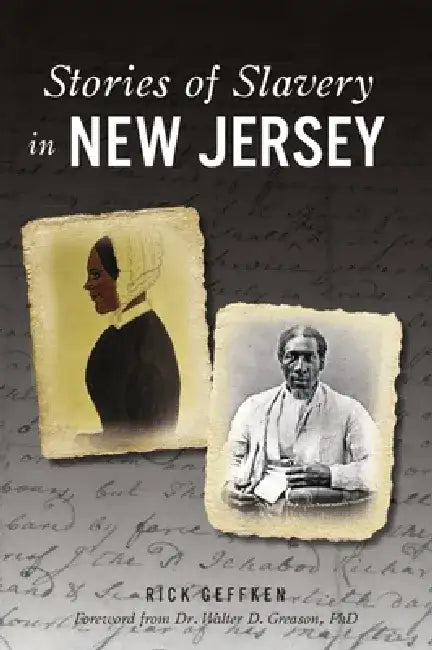 Stories of Slavery in New Jersey by Rick Geffken