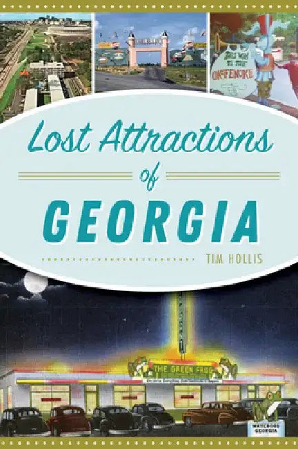 Lost Attractions of Georgia by Tim Hollis