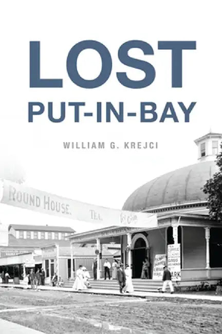 Lost Put-In-Bay by William G. Krejci