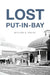Lost Put-In-Bay by William G. Krejci