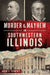 Murder & Mayhem in Southwestern Illinois by John J. Dunphy