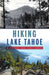 Hiking Lake Tahoe: A History and Trail Guide by Suzie Dundas