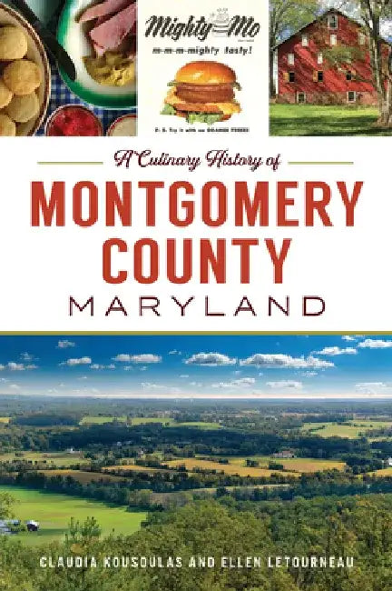 A Culinary History of Montgomery County, Maryland by Claudia Kousoulas