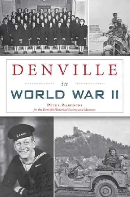 Denville in World War II by Peter Zablocki