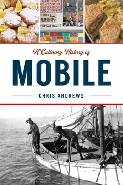 A Culinary History of Mobile by Christopher Andrews