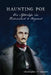 Haunting Poe: His Afterlife in Richmond & Beyond by Christopher P. Semtner