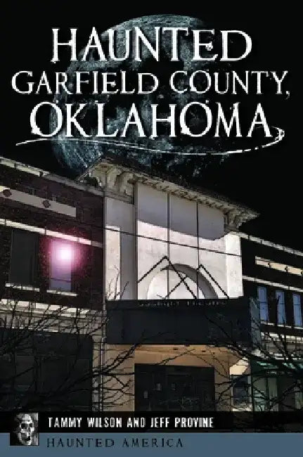 Haunted Garfield County, Oklahoma by Jeff Provine