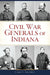 Civil War Generals of Indiana by Carl E. Kramer