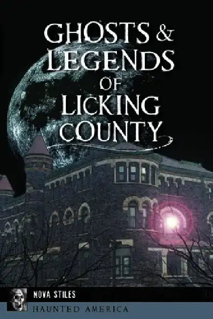 Ghosts & Legends of Licking County by Nova Stiles