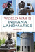 World War II Indiana Landmarks by Ronald P. May
