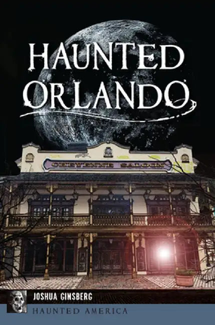 Haunted Orlando by Josh Ginsberg