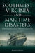 Southwest Virginia and Maritime Disasters: From the SS Vestris to the Morro Castle and Beyond by Brandon Whited