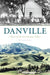 Danville: Heart of the San Ramon Valley by Beverly Lane