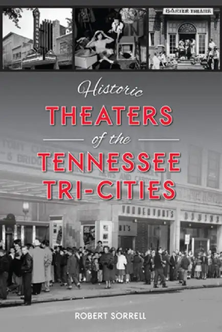 Historic Theaters of the Tennessee Tri-Cities by Adam Selzer