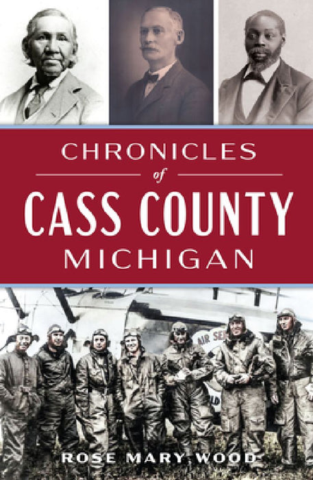 Chronicles of Cass County, Michigan by Rose Mary Wood