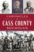 Chronicles of Cass County, Michigan by Rose Mary Wood