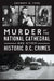 Murder at the National Cathedral and Other Historic D.C. Crimes by Zachary G. Ford