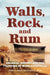 Walls, Rock, and Rum: Colonial History and the Founding of Middlesex Fells by Alison C. Simcox, Douglas L. Heath