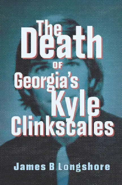 The Death of Georgia's Kyle Clinkscales by James B. Longshore
