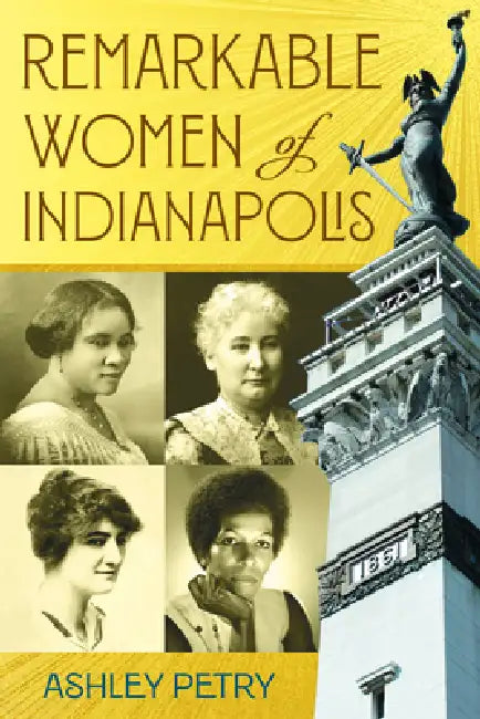 Remarkable Women of Indianapolis by Ashley Petry